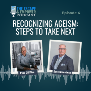 Podcast episode thumbnail with headshots of Dave Greenberg and Pete Gilfillan and the title "Recognizing Ageism: Steps to Take Next"