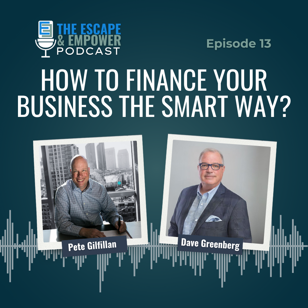 Podcast episode thumbnail with headshots of Dave Greenberg and Pete Gilfillan and the title "How to Finance Your Business the Smart Way"