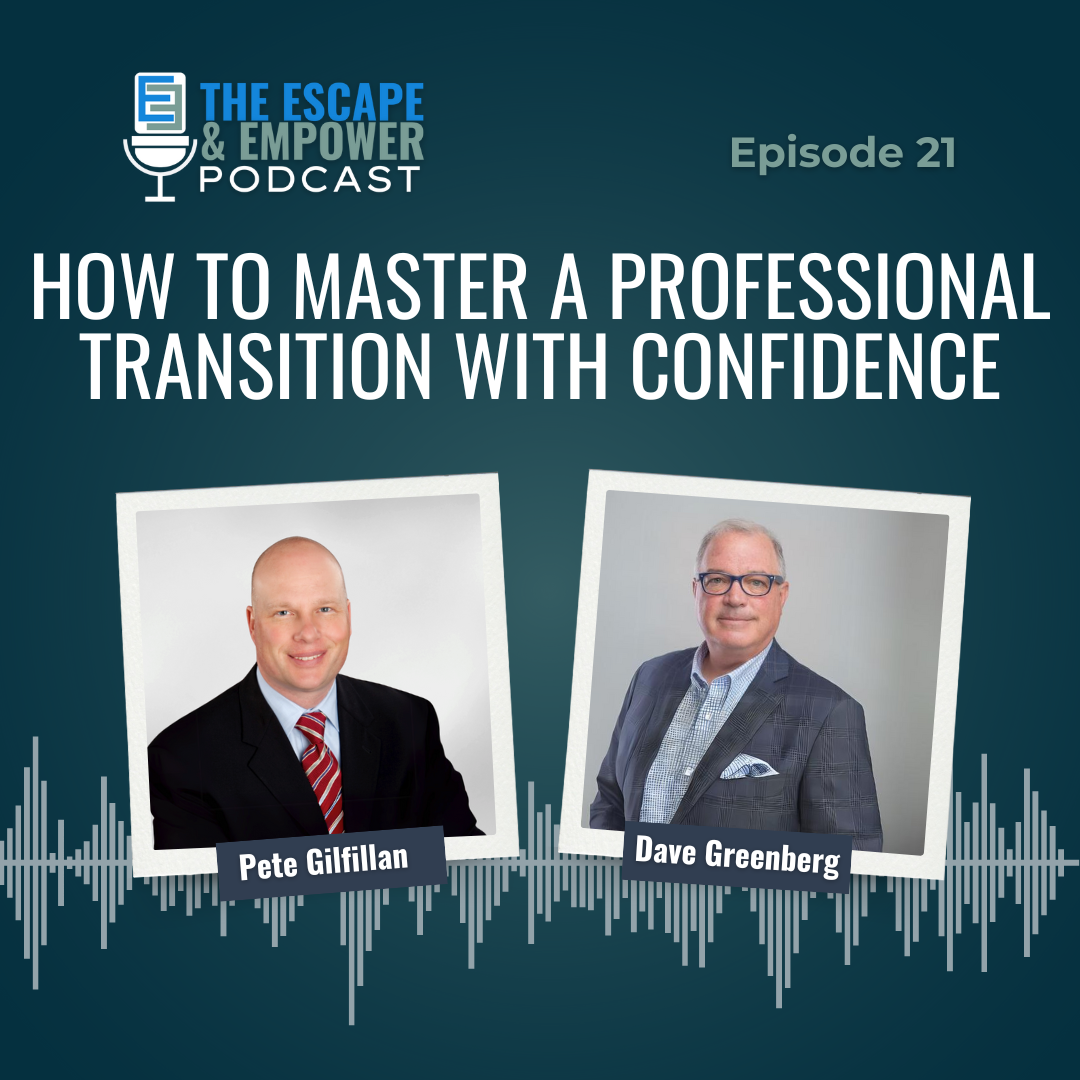Podcast episode thumbnail with headshots of Dave Greenberg and Pete Gilfillan and the title "How to Master a Professional Transition with Confidence"