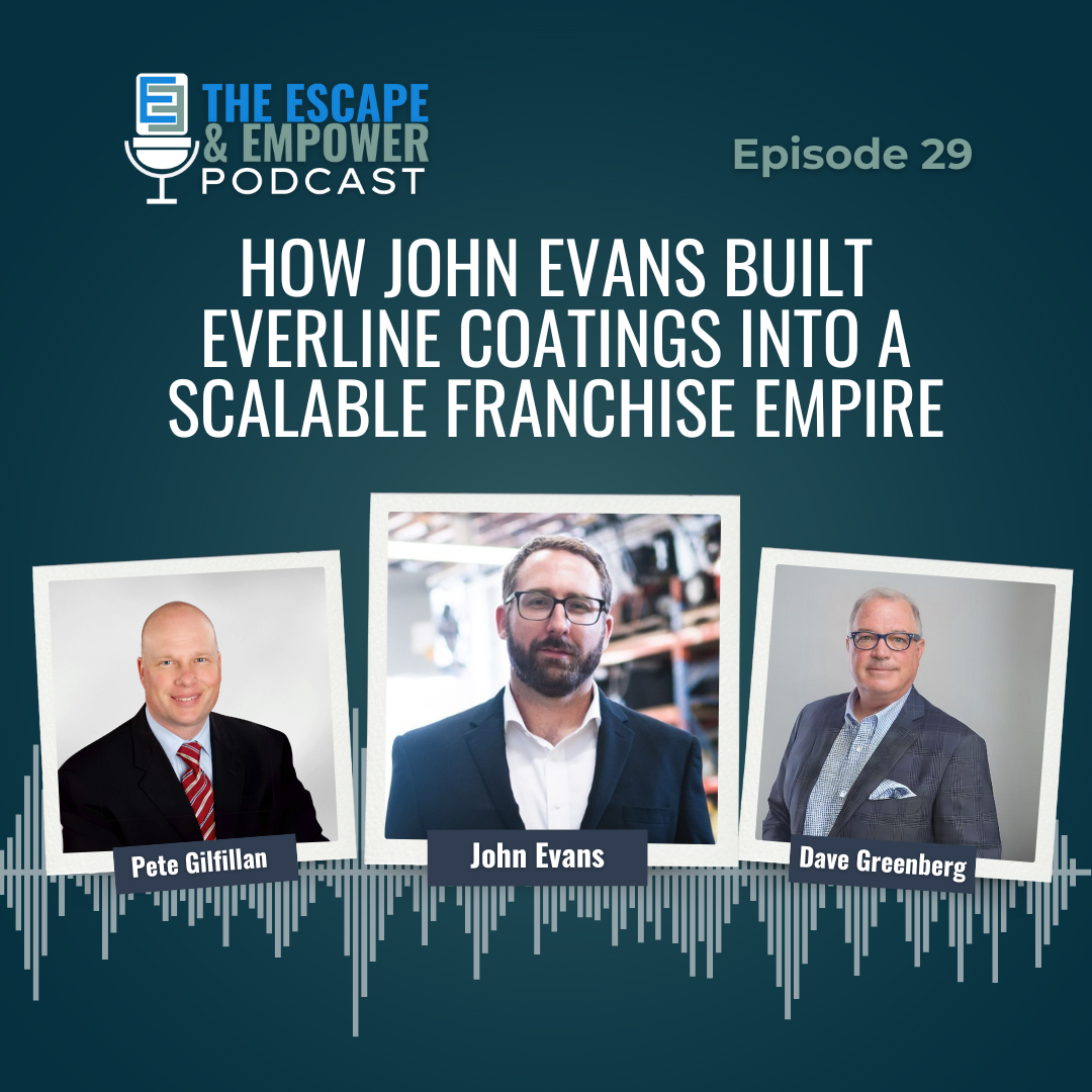 Podcast episode thumbnail with headshots of Dave Greenberg and Pete Gilfillan and the title "How John Evans Built Everline Coatings Into a Sustainable Franchise Empire"
