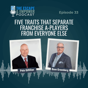 Podcast episode thumbnail with headshots of Dave Greenberg and Pete Gilfillan and the title "Five Traits that Separate Franchise A-Players from Everyone Else"
